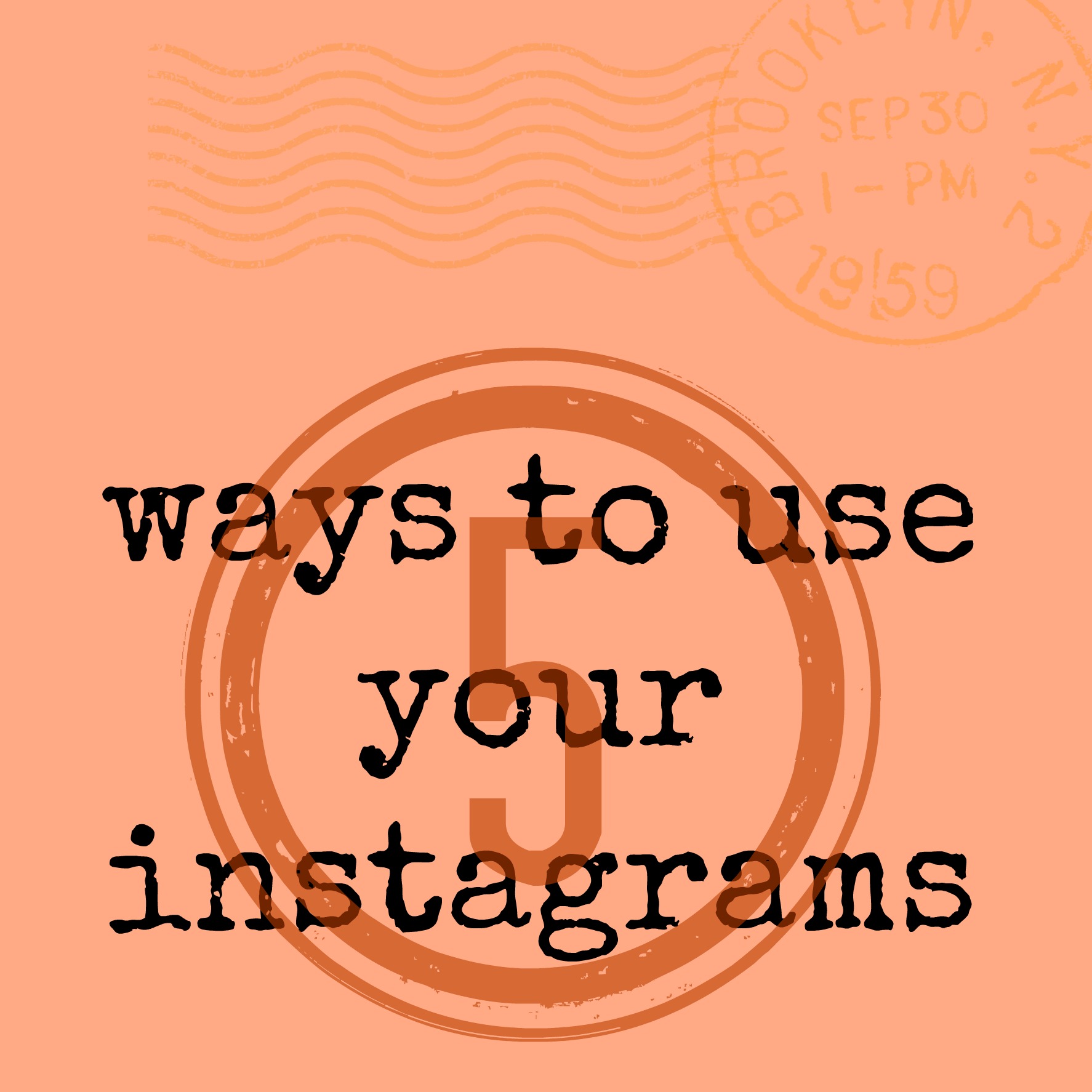 5 things to do with instagrams