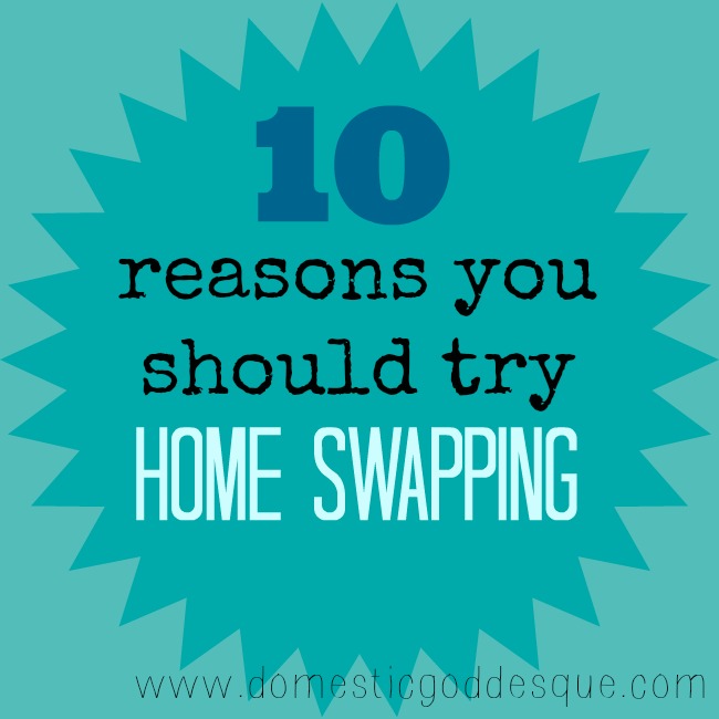 10 reasons you should try Home Swapping